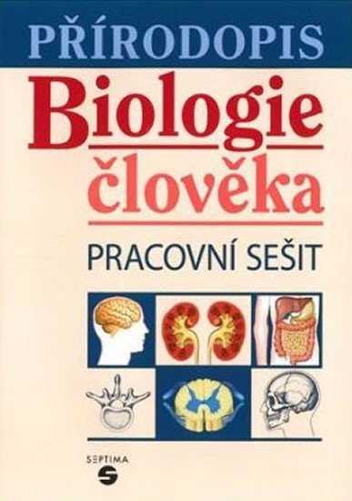 PŘÍRODOPIS - BIOLOGIE ČLOVĚKA PRACOVNÍ SEŠIT (SEPTIMA)