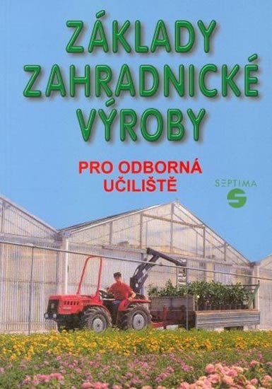 ZÁKLADY ZAHRADNICKÉ VÝROBY PRO ODBORNÁ UČILIŠTĚ