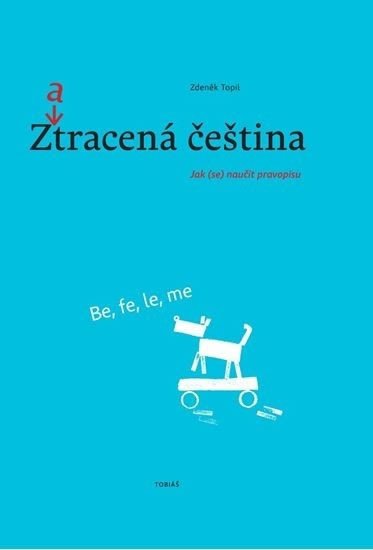 ZATRACENÁ ČEŠTINA - JAK (SE) NAUČIT PRAVOPISU