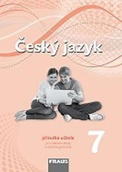 ČESKÝ JAZYK 7 PRO ZŠ A VG PŘÍRUČKA UČITELE