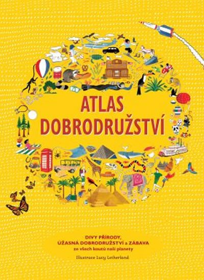 ATLAS DOBRODRUŽSTVÍ - DIVY PŘÍRODY, ÚŽASNÁ DOBR. A ZÁBAVA