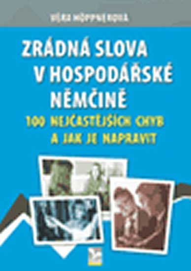 ZRÁDNÁ SLOVA V HOSPODÁŘSKÉ NĚMČINĚ - 100 NEJČASTĚJŠÍCH CHYB