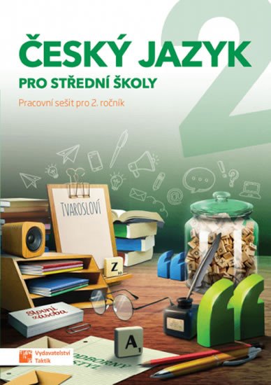 ČESKÝ JAZYK 2 PRACOVNÍ SEŠIT PRO SŠ