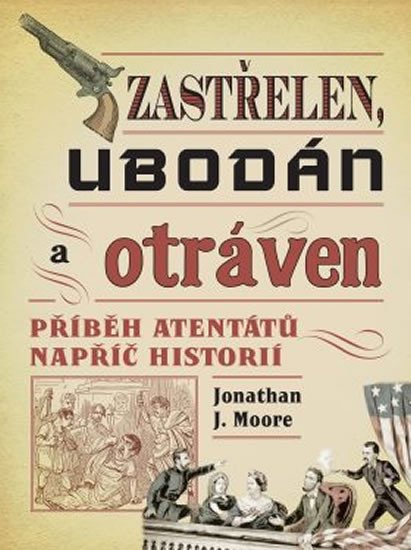 ZASTŘELEN, UBODÁN A OTRÁVEN