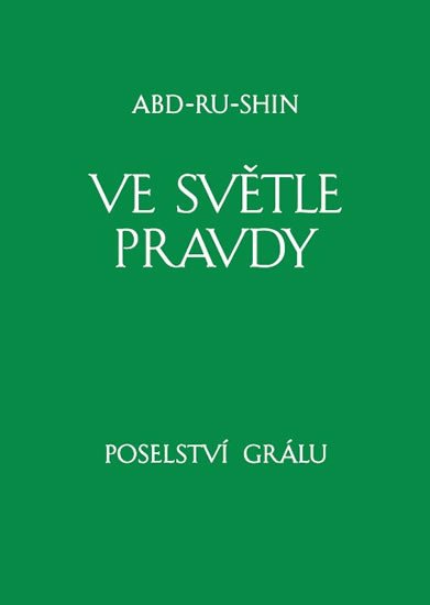 VE SVĚTLE PRAVDY POSELSTVÍ GRÁLU I