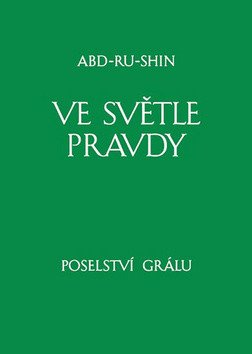 VE SVĚTLE PRAVDY POSELSTVÍ GRÁLU II