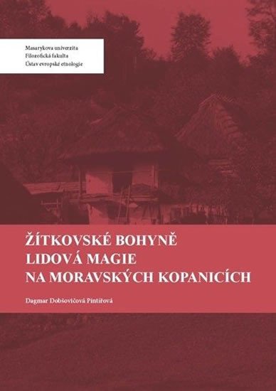 ŽÍTKOVSKÉ BOHYNĚ LIDOVÁ MAGIE NA MORAVSKÝCH KOPANICÍCH