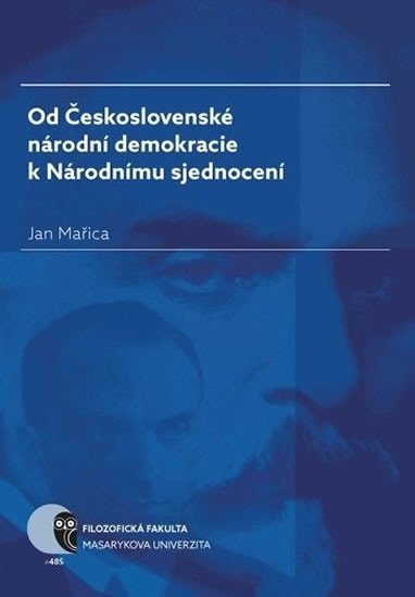 OD ČESKOSLOVENSKÉ NÁRODNÍ DEMOKRACIE K NÁRODNÍMU SJEDNOCENÍ