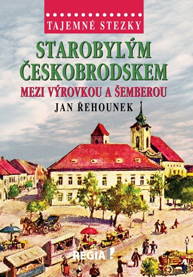 STAROBYLÝM ČESKOBRODSKEM MEZI VÝROVKOU A ŠEMBEROU