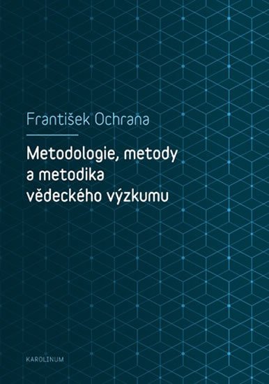 METODOLOGIE, METODY A METODIKA VĚDECKÉHO VÝZKUMU