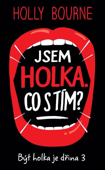 JSEM HOLKA. CO S TÍM? (BÝT HOLKA JE DŘINA 3)