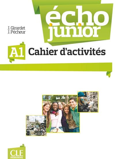 ÉCHO JUNIOR A1 CAHIER D’ACTIVITÉS