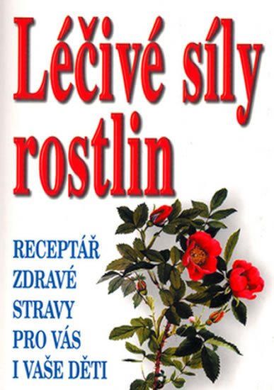 LÉČIVÉ SÍLY ROSTLIN