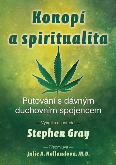 KONOPÍ A SPIRITUALITA - PUTOVÁNÍ S DÁVNÝM DUCHOVNÍM SPOJENC.