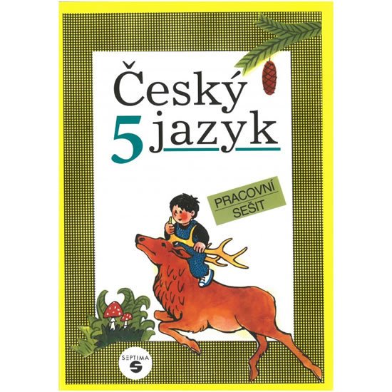 ČESKÝ JAZYK PRO PÁTÝ ROČNÍK PRACOVNÍ SEŠIT (SEPTIMA)