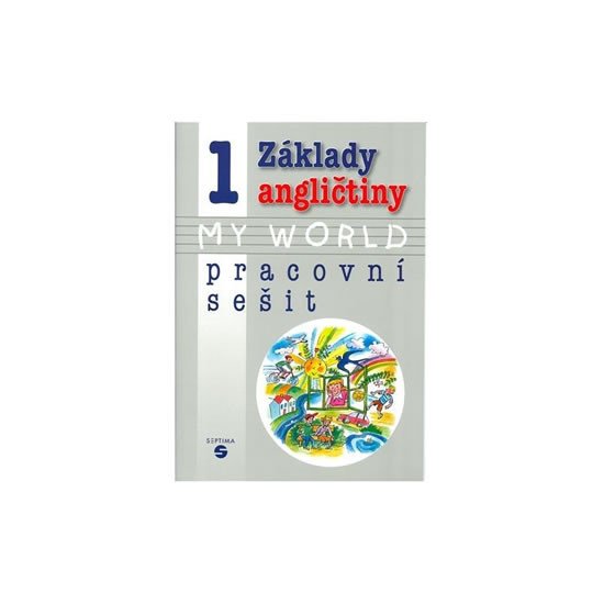 ZÁKLADY ANGLIČTINY 1 PRACOVNÍ SEŠIT PRO ZŠ PRAKTICKÉ