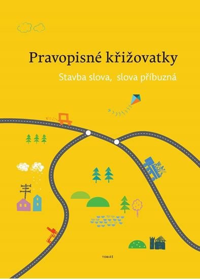 PRAVOPISNÉ KŘIŽOVATKY - STAVBA SLOVA, SLOVA PŘÍBUZNÁ