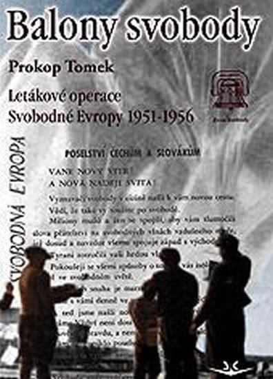 BALONY SVOBODY LETÁKOVÉ OPERACE SVOBODNÉ EVROPY 1951-1956