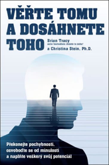 VĚŘTE TOMU A DOSÁHNETE TOHO