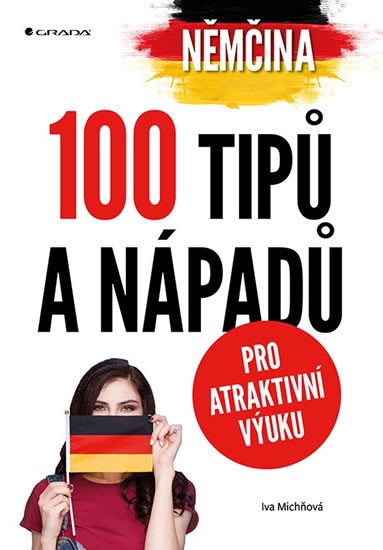 NĚMČINA 100 TIPŮ A NÁPADŮ PRO ATRAKTIVNÍ VÝUKU