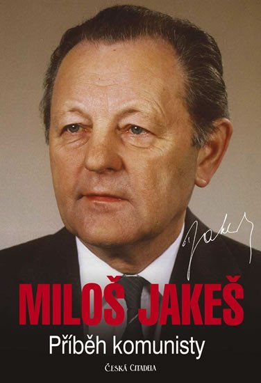 MILOŠ JAKEŠ - PŘÍBĚH KOMUNISTY