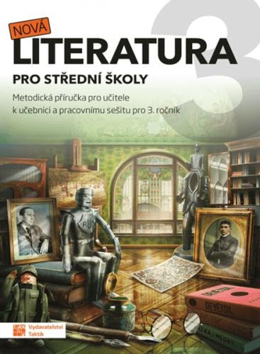 NOVÁ LITERATURA PRO 3.ROČNÍK SŠ METODICKÁ PŘÍRUČKA PRO UČITE