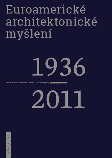 EUROAMERICKÉ ARCHITEKTONICKÉ MYŠLENÍ 1936-2011