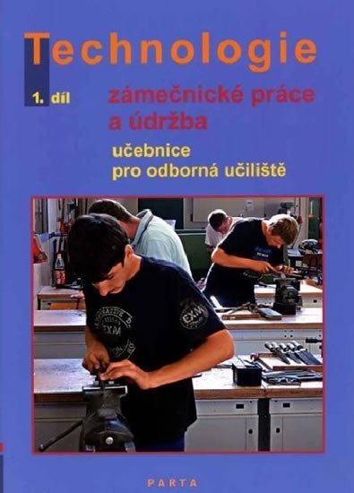 TECHNOLOGIE 1. DÍL ZÁMEČNICKÉ PRÁCE UČEBNICE PRO OU