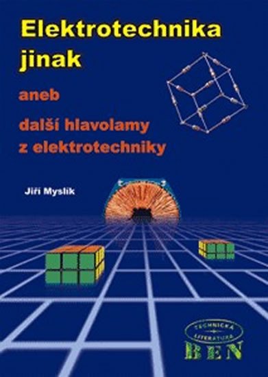 ELEKTROTECHNIKA JINAK ANEB DALŠÍ HLAVOLAMY Z ELEKTROTECHNIKY