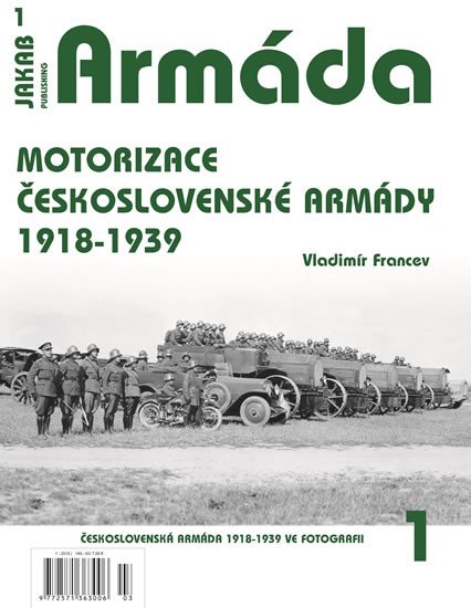 ARMÁDA 1 - MOTORIZACE ČESKOSLOVENSKÉ ARMÁDY 1918-1939