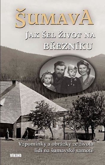 ŠUMAVA JAK ŠEL ŽIVOT NA BŘEZNÍKU