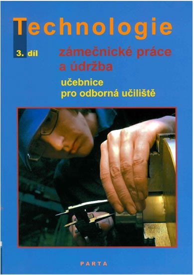 TECHNOLOGIE 3. DÍL ZÁMEČNICKÉ PRÁCE UČEBNICE PRO OU