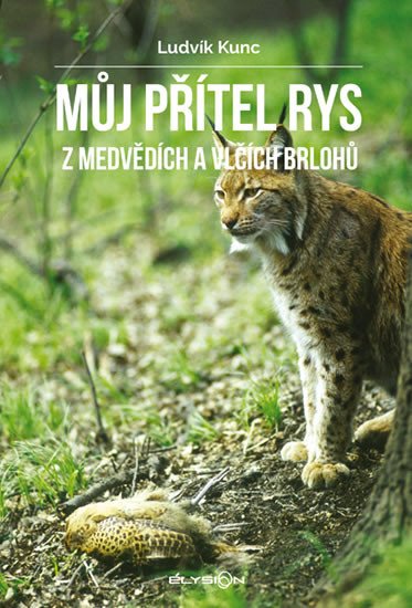 MŮJ PŘÍTEL RYS /Z MEDVĚDÍCH A VLČÍCH BRLOHŮ/