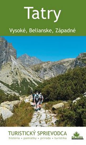 TATRY - TURISTICKÝ SPRIEVODCA (VYSOKÉ, BELIANSKE, ZÁPADNÉ)