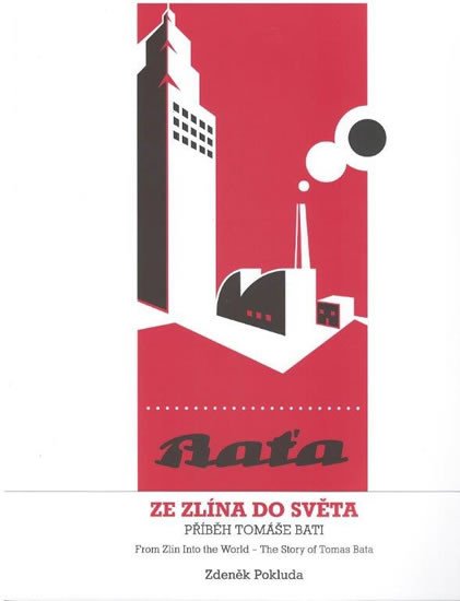 BAŤA - ZE ZLÍNA DO SVĚTA