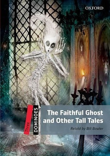 Obálka knihy THE FAITHFUL GHOST AND OTHER TALL TALES (DOMINOES 3) od autora Bowler Bill