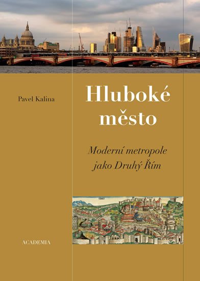 HLUBOKÉ MĚSTO. MODERNÍ METROPOLE JAKO DRUHÝ ŘÍM