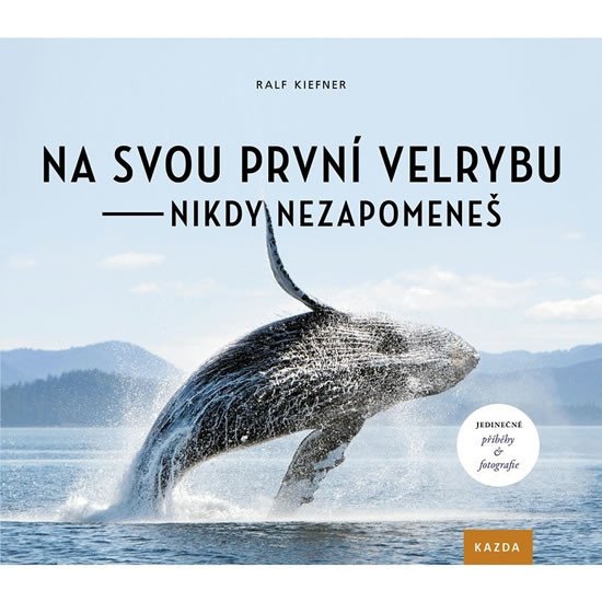 NA SVOU PRVNÍ VELRYBU - NIKDY NEZAPOMENE