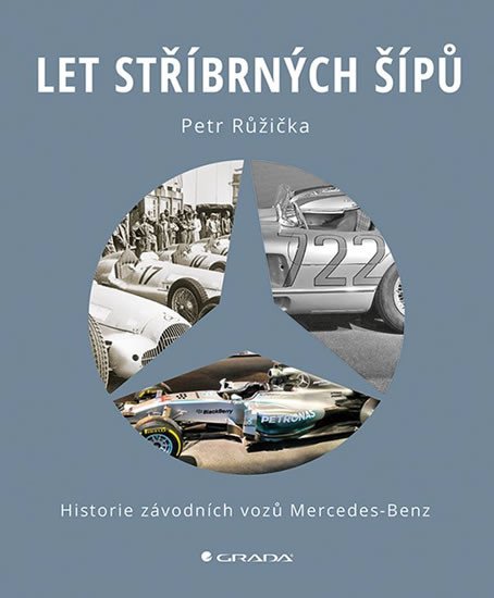 LET STŘÍBRNÝCH ŠÍPŮ - HISTORIE ZÁVODNÍCH VOZŮ MERCEDES-BENZ