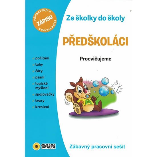 ZE ŠKOLKY DO ŠKOLY PŘEDŠKOLÁCI  ZÁBAVNÝ PRACOVNÍ SEŠIT