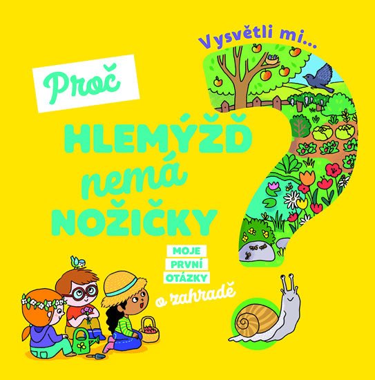 VYSVĚTLI MI... PROČ HLEMÝŽĎ NEMÁ NOŽIČKY