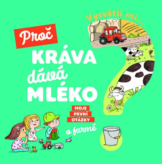 VYSVĚTLI MI... PROČ KRÁVA DÁVÁ MLÉKO?