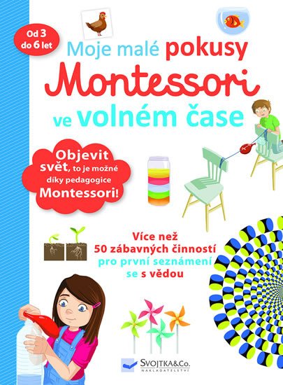 MOJE MALÉ POKUSY MONTESSORI VE VOLNÉM ČASE 3-6 LET