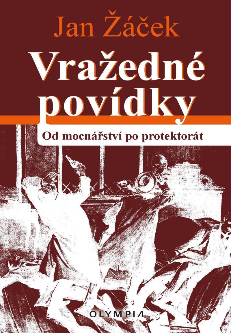 VRAŽEDNÉ POVÍDKY OD MOCNÁŘSTVÍ PO PROTEKTORÁT