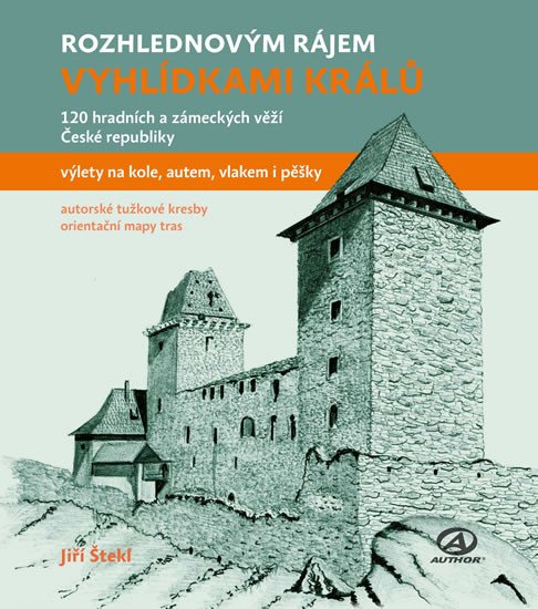 VYHLÍDKAMI KRÁLŮ - 120 HRADNÍCH A ZÁMECKÝCH VĚŽÍ ČR