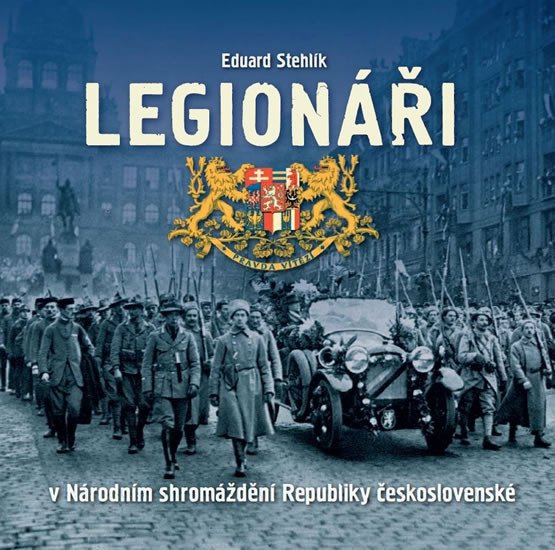 LEGIONÁŘI V NÁRODNÍM SHROMÁŽDĚNÍ REPUBLIKY ČESKOSLOVENSKÉ