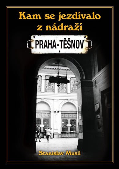 KAM SE JEZDÍVALO Z NÁDRAŽÍ PRAHA-TĚŠNOV