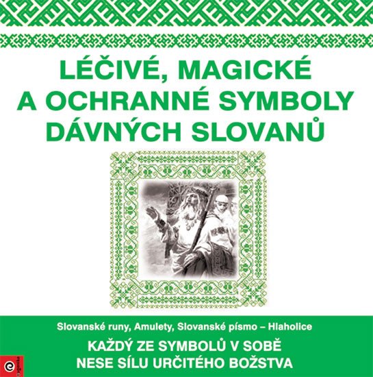 LÉČIVÉ, MAGICKÉ A OCHRANNÉ SYMBOLY SLOVANŮ