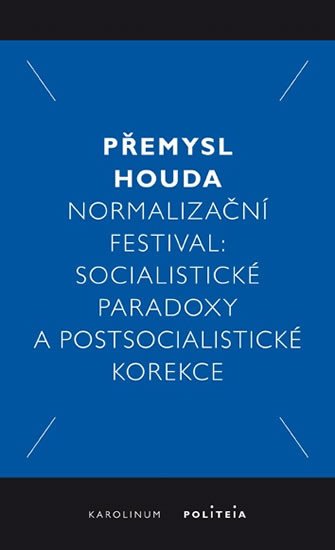 NORMALIZAČNÍ FESTIVAL. SOCIALISTICKÉ PARADOXY...