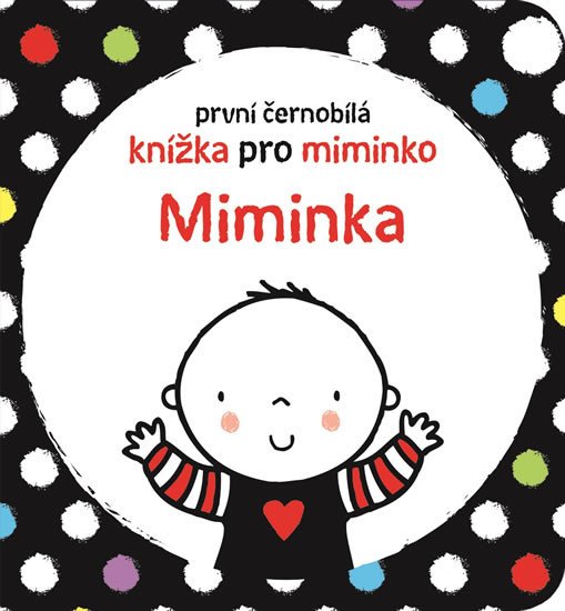 MIMINKA PRVNÍ ČERNOBÍLÁ KNÍŽKA PRO MIMINKO